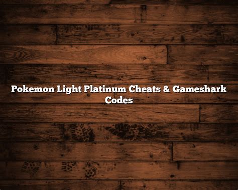 Pokemon Light Platinum Cheats & Gameshark Codes.